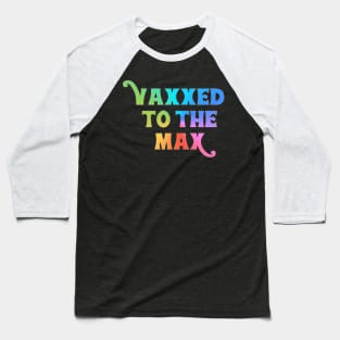 Vaxxed to the Max Baseball T-Shirt